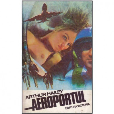 Arthur Hailey - Aeroportul - 124879 foto