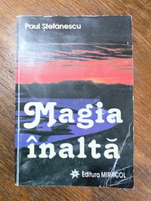 Magia Inalta - Paul Stefanescu / R2P5F foto