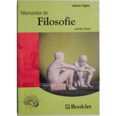 Memorator de filosofie pentru liceu &ndash; Adrian Tiglea