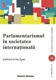 Parlamentarismul in societatea internationala (carte cu defect minor)/Gabriel-Liviu Ispas
