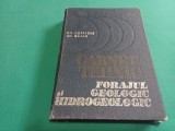 CARNET TEHNIC * FORAJUL GEOLOGIC ȘI HIDROGEOLOGIC / GH. COSTACHE / 1986 * 4 2 8