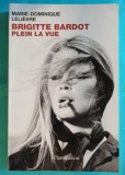 Marie Dominique Lelievre &ndash; Brigitte Bardot plein la vue ( biografia actritei in franceza )