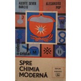 Axente Sever Banciu - Spre chimia moderna (Editia: 1987)