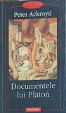 Documentele lui Platon - Peter Ackroyd, Polirom, 2001, Biblioteca Polirom, Roman