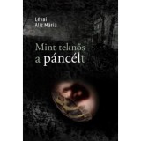 Mint teknős a p&aacute;nc&eacute;lt - L&eacute;vai Aliz M&aacute;ria