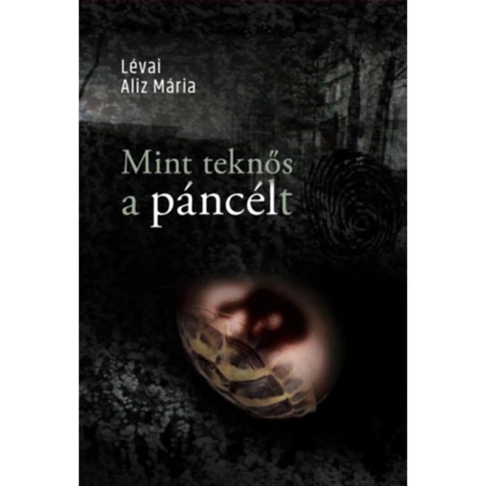 Mint teknős a p&aacute;nc&eacute;lt - L&eacute;vai Aliz M&aacute;ria