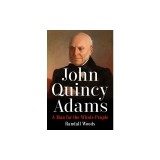 John Quincy Adams: A Man for the Whole People