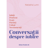 Conversatii despre iubire - Natasha Lunn, editia 2024, Paralela 45