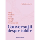 Conversatii despre iubire - Natasha Lunn, editia 2024