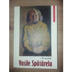 Al nostru Vasile Spatarelu- Alexandru Florin Spatarelu