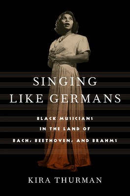 Singing Like Germans: Black Musicians in the Land of Bach, Beethoven, and Brahms foto