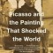 Picasso and the Painting That Shocked the World