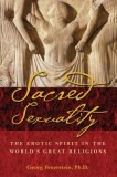 Sacred Sexuality: The Erotic Spirit in the World&#039;s Great Religions