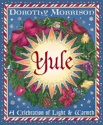 Yule: A Celebration of Light &amp; Warmth