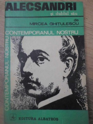 ALECSANDRI SI DUBLUL SAU-MIRCEA GHITULESCU-296921 foto