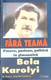 FARA TEAMA. PUTERE, PASIUNE, POLITICA IN GIMNASTICA-BELA KAROLYI &amp; NANCY ANN RICHARDSON-345463