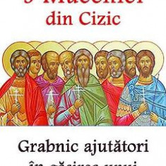 Sfintii 9 Mucenici din Cizic, grabnic ajutatori in gasirea unui loc de munca