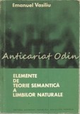Cumpara ieftin Elemente Teorie Semantica Limbi Naturale - Emanuel Vasiliu, 1970, 293 pagini, Romana, Lingvistica