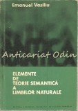 Elemente De Teorie Semantica A Limbilor Naturale - Emanuel Vasiliu