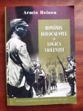 ROMANIA HOLOCAUSTUL SI LOGICA VIOLENTEI - Armin Heinen