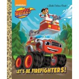Let's Be Firefighters! (Blaze and the Monster Machines)