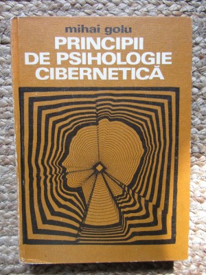 Principii de Psihologie Cibernetica - Mihai Golu foto