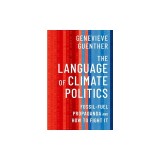 The Language of Climate Politics: Fossil-Fuel Propaganda and How to Fight It