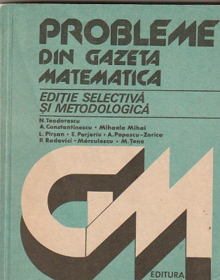 N. TEODORESCU - PROBLEME DIN GAZETA MATEMATICA ( ED. SELECTIVA SI METODOLOGICA ) foto