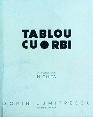Sorin Dumitrescu - Tablou cu orbi. In memoriam Nichita foto