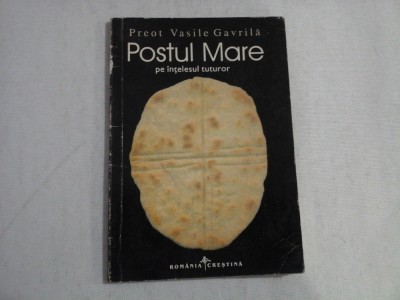 POSTUL MARE PE INTELESUL TUTUROR - PREOT VASILE GAVRILA foto