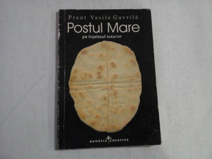 POSTUL MARE PE INTELESUL TUTUROR - PREOT VASILE GAVRILA