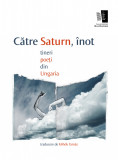 Cumpara ieftin Către Saturn, &icirc;not. Tineri poeți din Ungaria