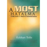 A ​most hatalma - &Uacute;tmutat&oacute; a megvil&aacute;gosod&aacute;shoz - Eckhart Tolle