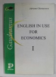 ENGLISH IN USE FOR ECONOMICS , VOLUME I by ADRIANA CHIRIACESCU