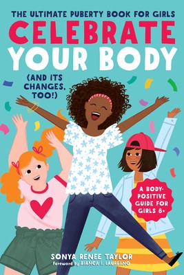 Celebrate Your Body (and Its Changes, Too!): The Ultimate Puberty Book for Girls foto