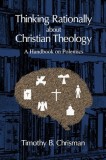 Thinking Rationally About Christian Theology: A Handbook on Polemics