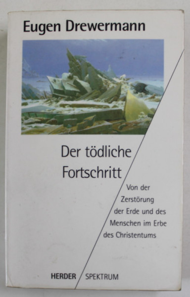 DER TODLICHE FORTSCHRITT von EUGEN DREWERMANN , VON DER ZERSTORUNG DER ERDE UND DES MENSCHEN IM ERBE DES CHRISTENTUMS , 1994