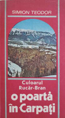 CULOARUL RUCAR-BRAN, O POARTA IN CARPATI-SIMION TEODOR-228147 foto