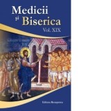 Medicii si Biserica. Volumul XIX. Provocari medicale, teologice, sociale si culturale, intalnite in contextul marilor epidepii - Colectiv