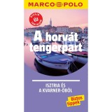 A horv&aacute;t tengerpart - Isztria &eacute;s a Kvarner-&ouml;b&ouml;l - Marco Polo - &Uacute;j tartalommal