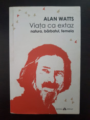 VIATA CA EXTAZ NATURA, BARBATUL, FEMEIA - Alan Watts foto