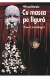 Cu masca pe figura - Mircea Brenciu