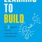 Learning to Build: The 5 Bedrock Skills of Innovators and Entrepreneurs