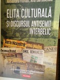 AL. FLORIAN; ANA BARBULESCU - ELITA CULTURALA ȘI DISCURSUL ANTISEMIT INTERBELIC