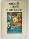 COPIII CANTA ROMANIA , culegere intocmita de TUDOR OPRIS , 1979