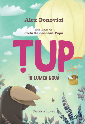 Tup In Lumea Noua, Alex Donovici,Stela Damaschin-Popa - Editura Curtea Veche foto