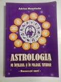 ASTROLOGIA PE INTELESUL SI FOLOSUL TUTUROR - ADRIAN MANOLACHE