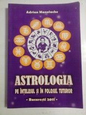 ASTROLOGIA PE INTELESUL SI FOLOSUL TUTUROR - ADRIAN MANOLACHE