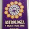 ASTROLOGIA PE INTELESUL SI FOLOSUL TUTUROR - ADRIAN MANOLACHE