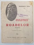 CULESUL ROADELOR de RABINDRANATH TAGORE , EDITIE DE INCEPUT DE SECOL XX *PREZINTA URME DE UZURA